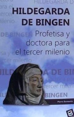 Hildegarda de Bingen : profetisa y doctora para el tercer milenio - Dumoulin, Pierre