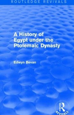 A History of Egypt under the Ptolemaic Dynasty (Routledge Revivals) - Bevan, Edwyn