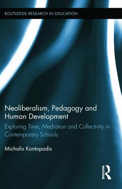 Neoliberalism, Pedagogy and Human Development - Kontopodis, Michalis