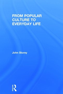 From Popular Culture to Everyday Life - Storey, John