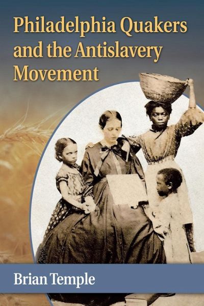 Philadelphia Quakers and the Antislavery Movement Philadelphia Quakers and the Antislavery Movement