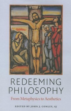 Redeeming Philosophy: From Metaphysics to Aesthetics - Conley, John