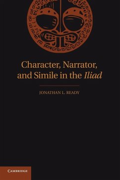 Character, Narrator, and Simile in the Iliad - Ready, Jonathan L.