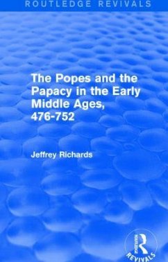 The Popes and the Papacy in the Early Middle Ages (Routledge Revivals) - Richards, Jeffrey