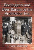 Bootleggers and Beer Barons of the Prohibition Era Bootleggers and Beer Barons of the Prohibition Era