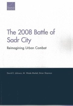 2008 Battle of Sadr City: Reimagining Urban Combat - Johnson, David E.; Markel, M. Wade; Shannon, Brian
