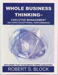 Whole Business Thinking: Executive Management - Block, Robert S.