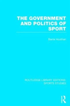 The Government and Politics of Sport (RLE Sports Studies) - Houlihan, Barrie