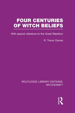 Four Centuries of Witch Beliefs (RLE Witchcraft) - Davies, R T