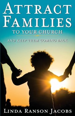 Attract Families to Your Church and Keep Them Coming Back - Jacobs, Linda Ranson