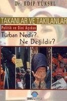 Takanlar ve Takilanlar - Türban Nedir Ne Degildir - Yüksel, Edip