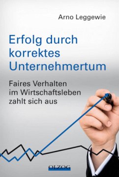 Erfolg durch korrektes Unternehmertum - Leggewie, Arno; Jordan, Klaus-Peter