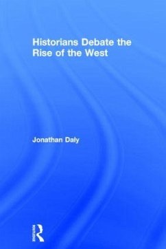 Historians Debate the Rise of the West - Daly, Jonathan