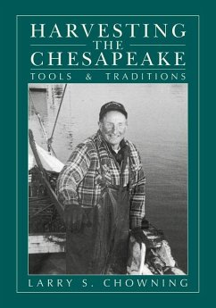 Harvesting the Chesapeake: Tools and Traditions - Chowning, Larry S.