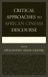 Critical Approaches to African Cinema Discourse