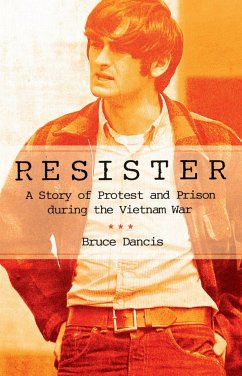 Resister: A Story of Protest and Prison During the Vietnam War - Dancis, Bruce