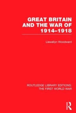 Great Britain and the War of 1914-1918 (Rle the First World War) - Woodward, Llewellyn