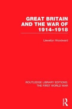 Great Britain and the War of 1914-1918 (RLE The First World War) - Woodward, Llewellyn