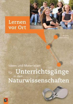 Ideen und Materialien für Unterrichtsgänge in den Naturwissenschaften