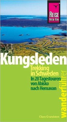 Reise Know-How Wanderführer Kungsleden - Trekking in Schweden In 28 Tagestouren von Abisko nach Hemavan - Grundsten, Claes