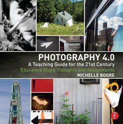 Photography 4.0: A Teaching Guide for the 21st Century - Bogre, Michelle