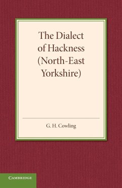 The Dialect of Hackness (North-East Yorkshire) - Cowling, G. H.