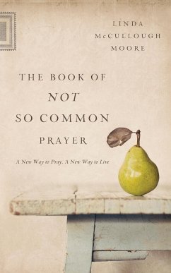 The Book of Not So Common Prayer - Moore, Linda McCullough
