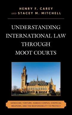 Understanding International Law through Moot Courts - Carey, Henry F.; Mitchell, Stacey M.