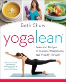 Yogalean: Poses and Recipes to Promote Weight Loss and Vitality
