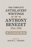 The Complete Antislavery Writings of Anthony Benezet, 1754-1783