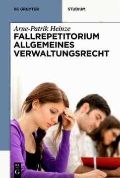 Systematisches Fallrepetitorium Allgemeines Verwaltungsrecht - Heinze, Arne-Patrik