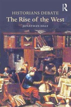 Historians Debate the Rise of the West - Daly, Jonathan (University of Illinois at Chicago, USA)