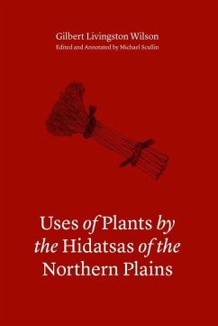 Uses of Plants by the Hidatsas of the Northern Plains - Wilson, Gilbert L