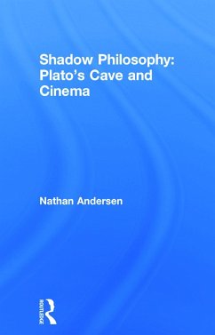 Shadow Philosophy: Plato's Cave and Cinema - Andersen, Nathan