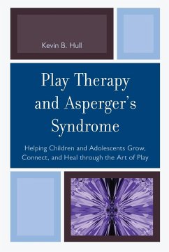 Play Therapy and Asperger's Syndrome - Hull, Kevin B.