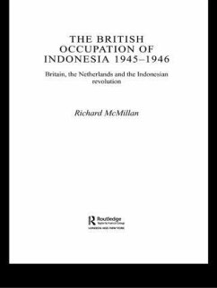 The British Occupation of Indonesia - McMillan, Richard (Landsdowne College, UK and Royal Holloway, Univer