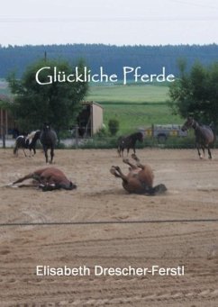 Glückliche Pferde - Drescher-Ferstl, Elisabeth