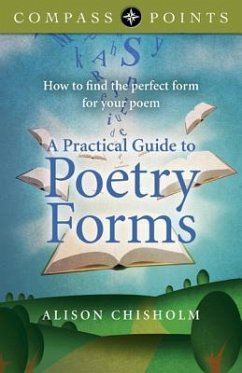 Compass Points - A Practical Guide to Poetry Forms: How to Find the Perfect Form for Your Poem - Chisholm, Alison