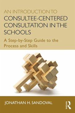 An Introduction to Consultee-Centered Consultation in the Schools (eBook, ePUB) - Sandoval, Jonathan H.