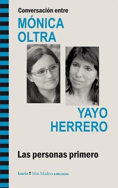 Conversación entre Mónica Oltra y Yayo Herrero : las personas primero - Herrero, Yayo; Oltra Jarque, Mónica