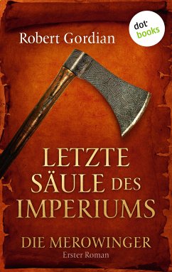 Letzte Säule des Imperiums / Die Merowinger Bd.1 (eBook, ePUB) - Gordian, Robert