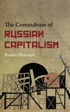 The Conundrum of Russian Capitalism (eBook, ePUB) - Dzarasov, Ruslan