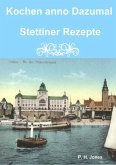 Kochen anno Dazumal - Stettiner Rezepte (eBook, ePUB)