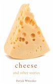 Cheese and Other Stories (eBook, ePUB) Cheese and Other Stories (eBook, ePUB)
