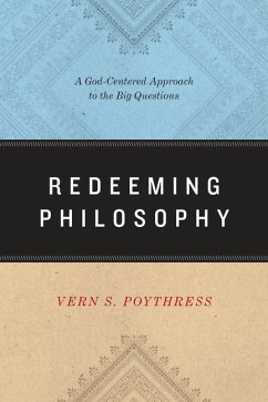 Redeeming Philosophy - Poythress, Vern S