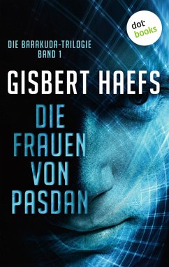Die Frauen von Pasdan / Barakuda - Trilogie Bd.1 (eBook, ePUB) - Haefs, Gisbert