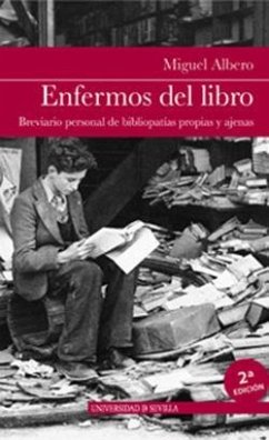 Enfermos del libro : breviario personal de bibliopatías propias y ajenas - Albero, Miguel