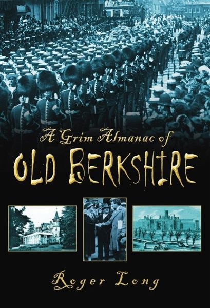 A Grim Almanac of Old Berkshire (eBook, ePUB) A Grim Almanac of Old Berkshire (eBook, ePUB)