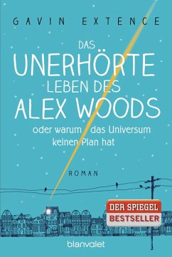 Das unerhörte Leben des Alex Woods oder warum das Universum keinen Plan hat (eBook, ePUB) - Extence, Gavin