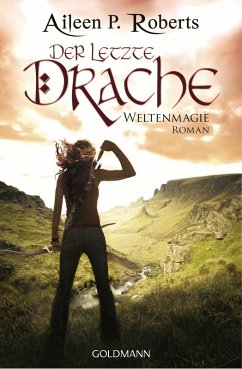 Der letzte Drache / Weltenmagie Bd.1 (eBook, ePUB) - Roberts, Aileen P.